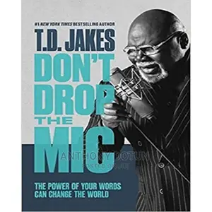 Don't Drop the Mic by T. D. Jakes