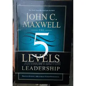 The 5 Levels of Leadership: Proven Steps to Maximize