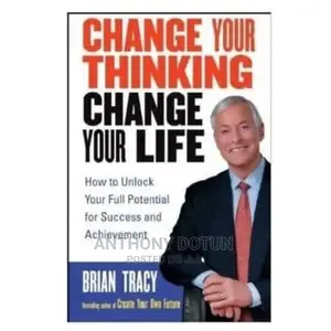 Change Your Thinking, Change Your Life by Brian Tracy