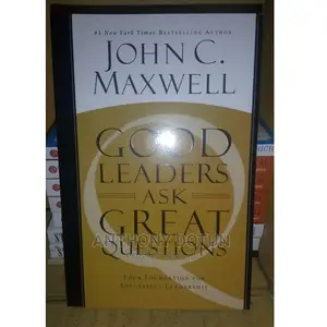 Good Leaders Ask Great Questions by John C. Maxwell