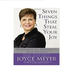 Seven Things That Steal Your Joy: Overcoming the Obstacles