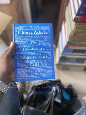The Education of a British Protected Child - Chinua Achebe