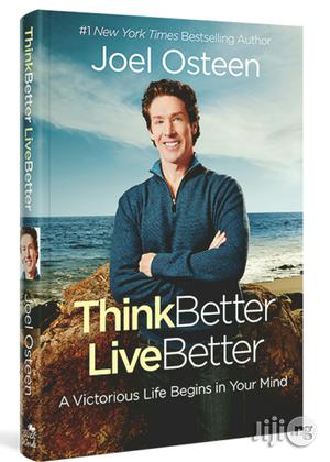 Think Better, Live Better: A Victorious Life Begins By Joel Osteen