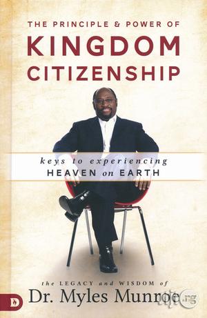 Principle and Power of Kingdom Citizenship: Keys to Experiencing Heave