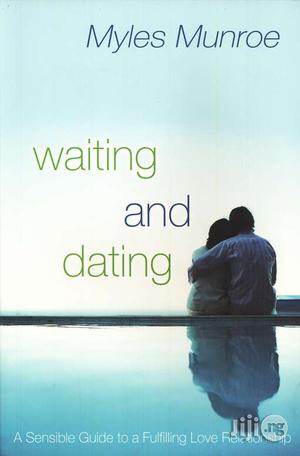 Waiting and Dating: A Sensible Guide to a Fulfilling Love