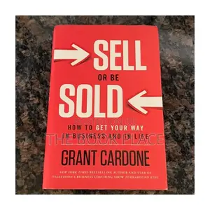 Sell or Be Sold: How to Get Your Way in Business and in Life
