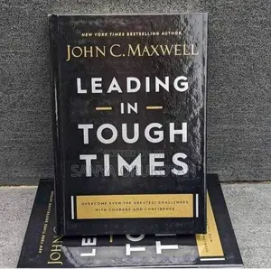 Leading in Tough Times by John Maxwell