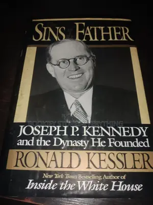 Sins of the Father: Joseph P. Kennedy and the Dynasty