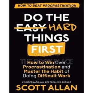 Do the Hard Things First by Scott Allan