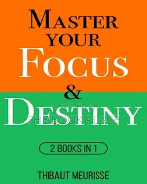 Master Your Focus Destiny by Thibaut Meurisse