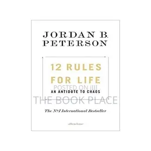 12 Rules For Life: An Antidote To Chaos