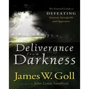 Deliverance From Darkness by James W. Goll