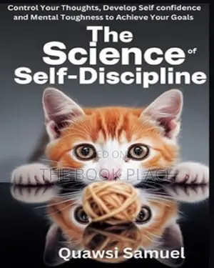 The Science of Self Discipline by Quawsi Samuel