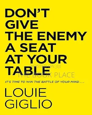 Don't Give the Enemy a Seat at Your Table by Louie Giglio