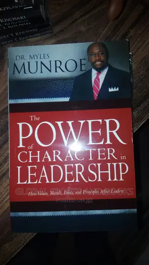The Power Of Character In Leadership By Miles Munroe