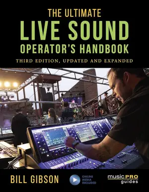 The Ultimate Live Sound Operator's Handbook – 3rd Edition