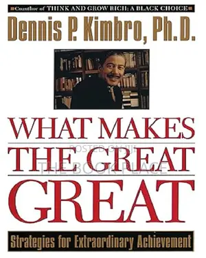 What Makes the Great Great by Dennis Kimbro