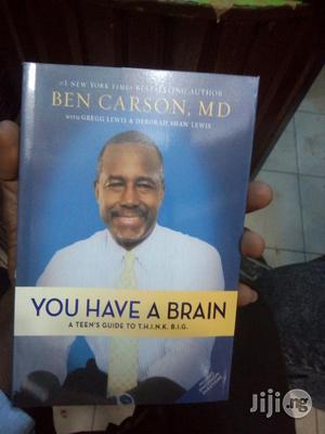 You Have a Brain: A Teen's Guide to T.H.I.N. By Ben Carson