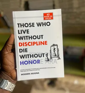 Those Who Live Without Discipline Die Without Honour Book
