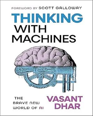 Thinking With Machines by Vasant Dhar