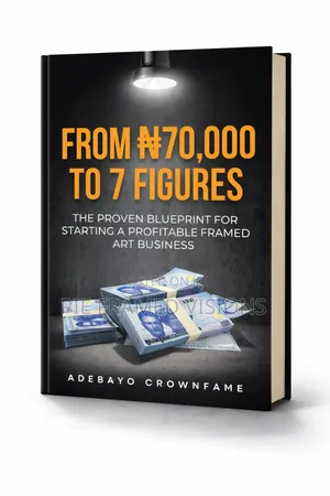 How I Built a 7-Figure Framed Art Business Starting With ₦70,000