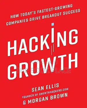 Hacking Growth by Sean Ellis , Morgan Brown
