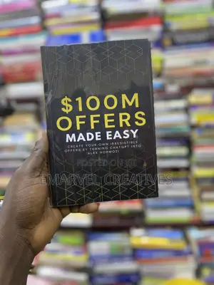$100m Offer Made Easy : Create Your Own Irresistible Offers
