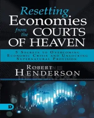 Resetting Economies From the Courts of Heaven by Robert Henderson