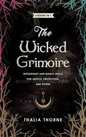 The Wicked Grimoire : Witchcraft and Magic Spells for Power