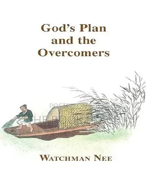 God's Plan and the Overcomers by Watchman Nee