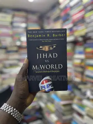 Jihad vs. McWorld: How Globalism and Tribalism Are Reshaping the World