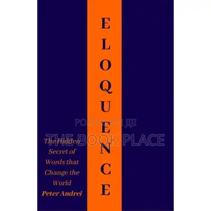 Eloquence: The Hidden Secret of Words That Change the World