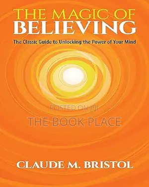 The Magic of Believing by Claude M. Bristol