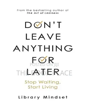 Don't Leave Anything for Later by Library Mindset