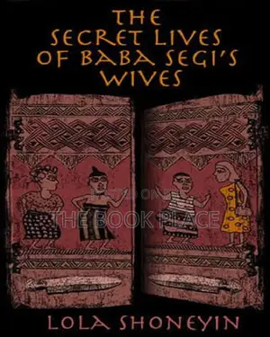 The Secret Lives of Baba Segi's Wives by Lola Shoneyin