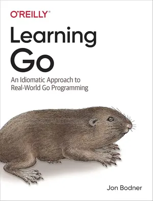 Learning Go : An Idiomatic Approach to Real World Problem
