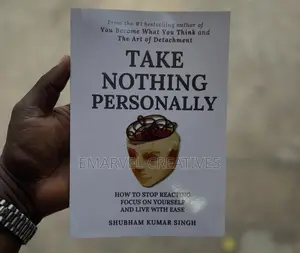 Take Nothing Personally : How to Stop Reacting, Focus on Yourself,