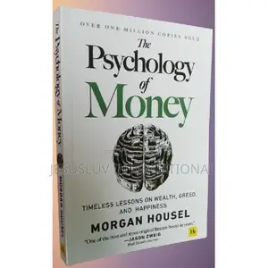 The Psychology of Money: Timeless Lessons on Wealth, Greed, Happiness