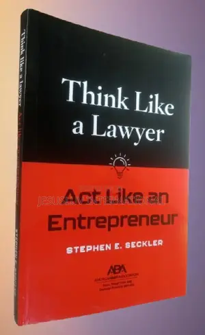 Think Like a Lawyer, Act Like an Entrepreneur by Stephen E. Seckler