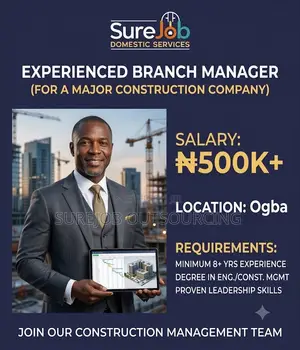 Experienced Branch Manager (Construction Company) Needed | ₦+