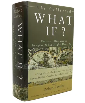 The Collected What If? Eminent Historians Imagine What Might