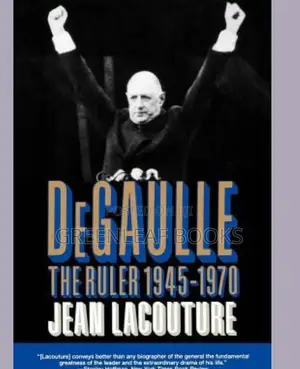 Degaulle the Ruler 1945-1970