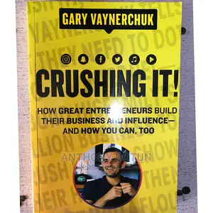 Crushing It!: How Great Entrepreneurs Build Their Business