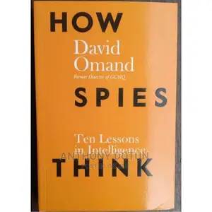 How Spies Think. Ten Lessons in Intelligence