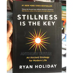 Stillness Is the Key by Ryan Holiday