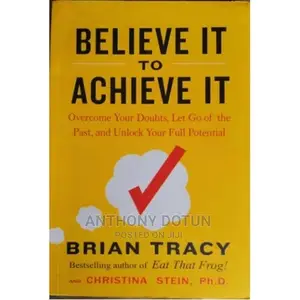 Believe It to Achieve It by Brian Tracy