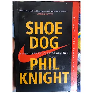 Shoe Dog: A Memoir by the Creator of Nike