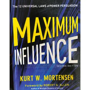 Maximum Influence: The 12 Universal Laws of Power Persuasion