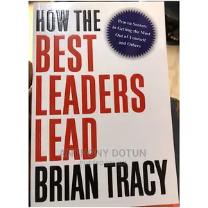 How the Best Leaders Lead by Brian Tracy