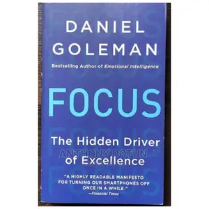 Daniel Goleman Focus: The Hidden Driver of Excellence
